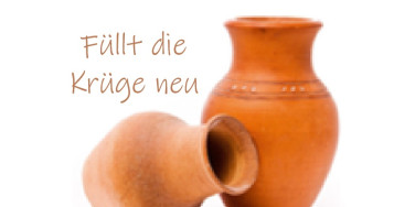 Füllt die Krüge neu