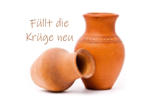 Füllt die Krüge neu